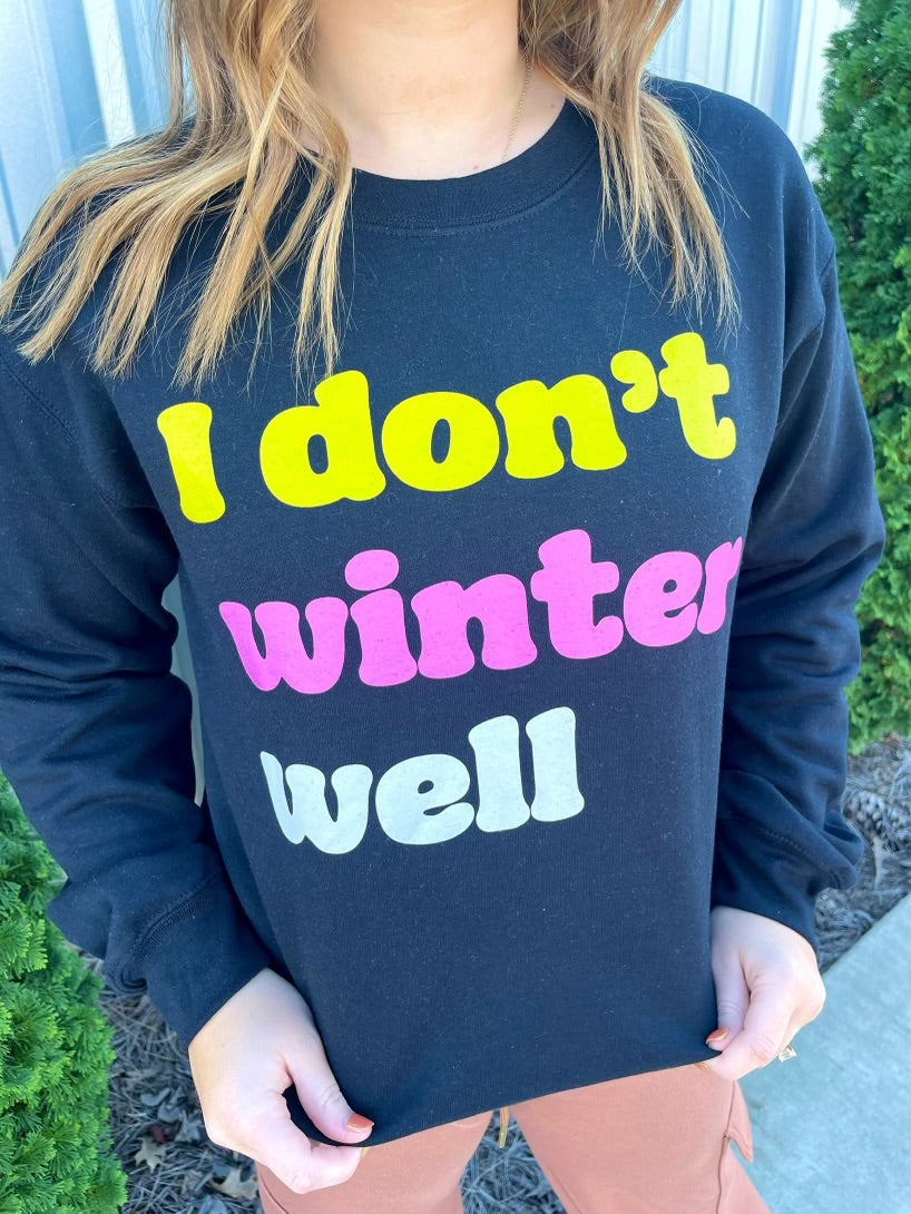 "I Don't Winter Well" Crewneck